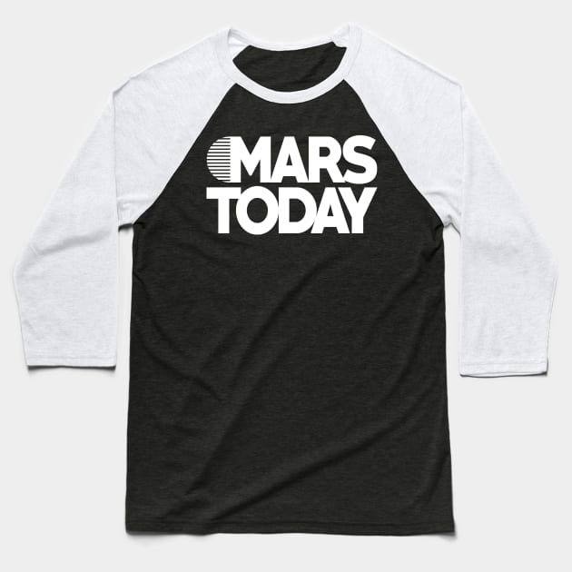 Mars Today Baseball T-Shirt by BeeryMethod